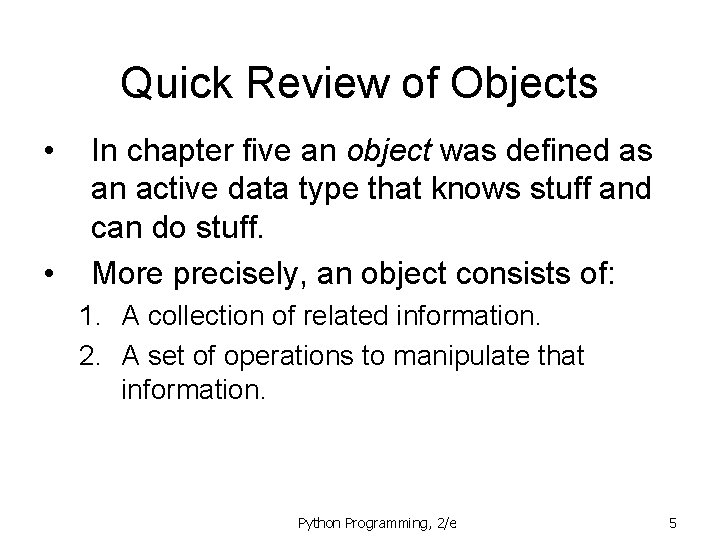Quick Review of Objects • • In chapter five an object was defined as Quick Review of Objects • • In chapter five an object was defined as