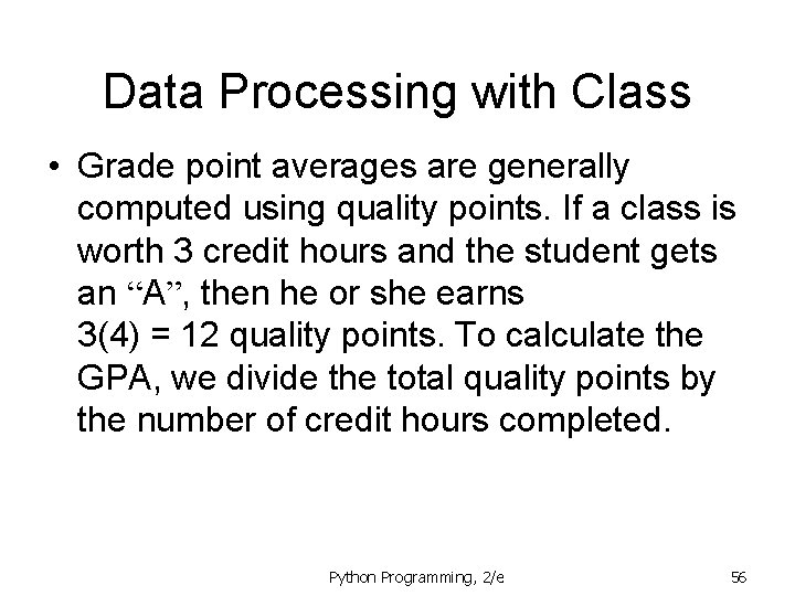 Data Processing with Class • Grade point averages are generally computed using quality points. Data Processing with Class • Grade point averages are generally computed using quality points.