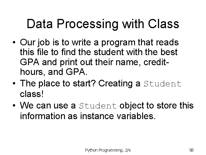 Data Processing with Class • Our job is to write a program that reads Data Processing with Class • Our job is to write a program that reads