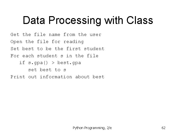Data Processing with Class Get the file name from the user Open the file Data Processing with Class Get the file name from the user Open the file
