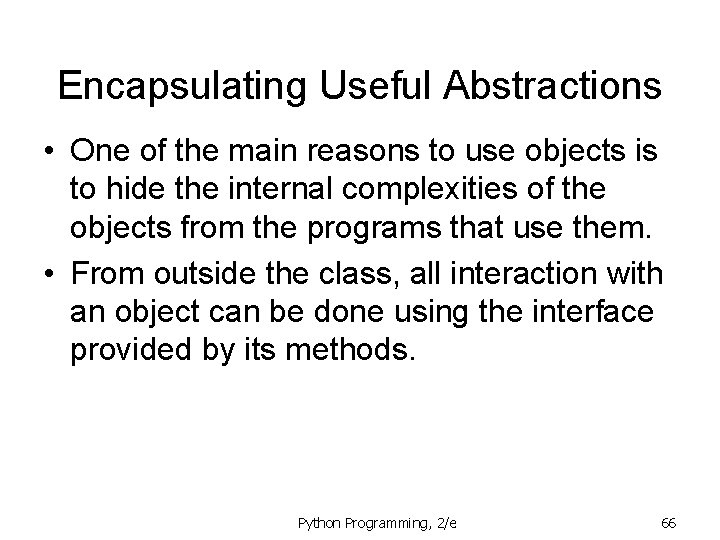 Encapsulating Useful Abstractions • One of the main reasons to use objects is to Encapsulating Useful Abstractions • One of the main reasons to use objects is to