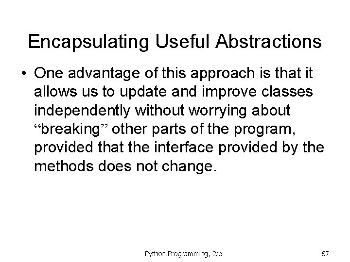 Encapsulating Useful Abstractions • One advantage of this approach is that it allows us Encapsulating Useful Abstractions • One advantage of this approach is that it allows us