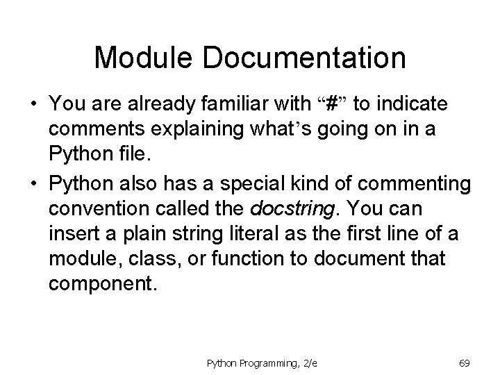 Module Documentation • You are already familiar with “#” to indicate comments explaining what’s Module Documentation • You are already familiar with “#” to indicate comments explaining what’s