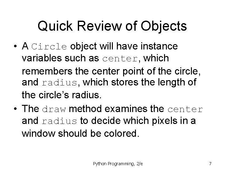 Quick Review of Objects • A Circle object will have instance variables such as Quick Review of Objects • A Circle object will have instance variables such as