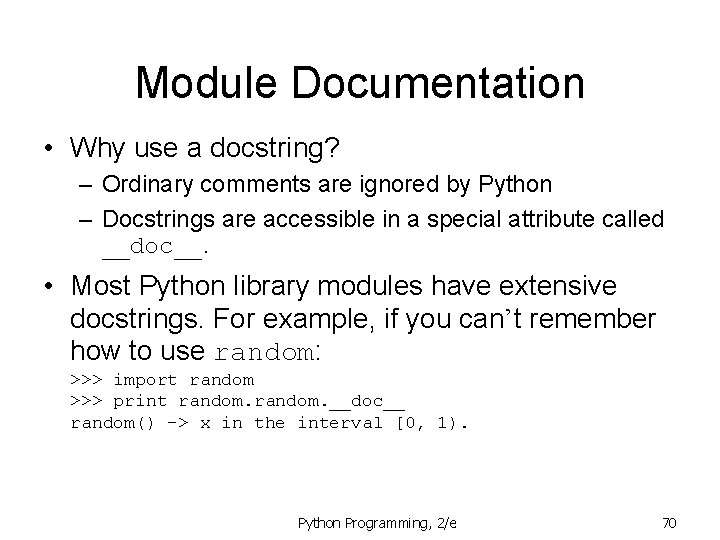 Module Documentation • Why use a docstring? – Ordinary comments are ignored by Python Module Documentation • Why use a docstring? – Ordinary comments are ignored by Python