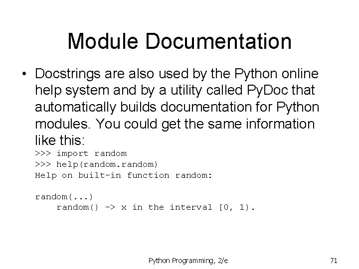 Module Documentation • Docstrings are also used by the Python online help system and Module Documentation • Docstrings are also used by the Python online help system and