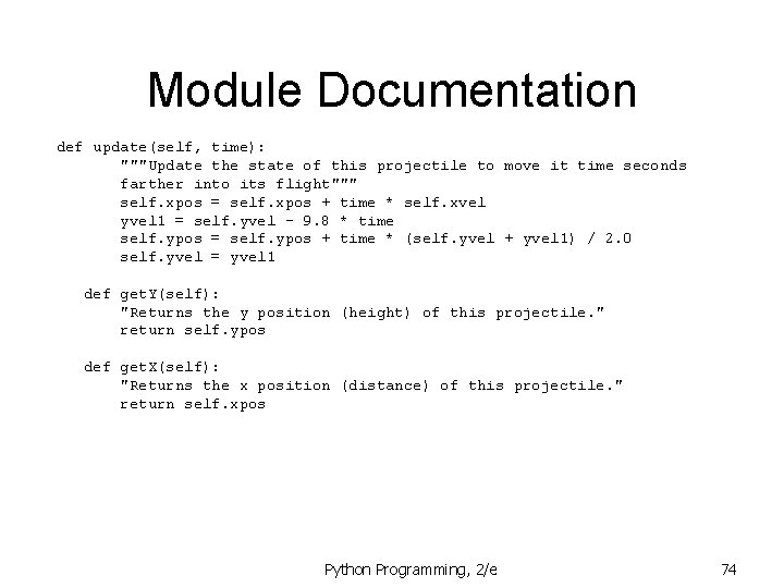 Module Documentation def update(self, time): """Update the state of this projectile to move it Module Documentation def update(self, time): """Update the state of this projectile to move it