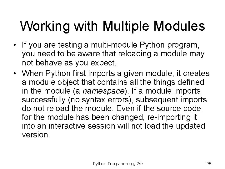 Working with Multiple Modules • If you are testing a multi-module Python program, you Working with Multiple Modules • If you are testing a multi-module Python program, you