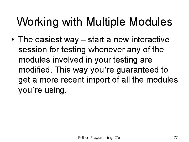 Working with Multiple Modules • The easiest way – start a new interactive session Working with Multiple Modules • The easiest way – start a new interactive session