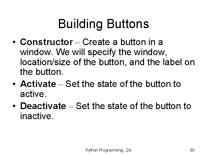 Building Buttons • Constructor – Create a button in a window. We will specify Building Buttons • Constructor – Create a button in a window. We will specify