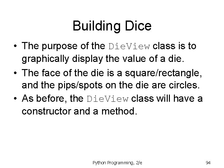 Building Dice • The purpose of the Die. View class is to graphically display Building Dice • The purpose of the Die. View class is to graphically display