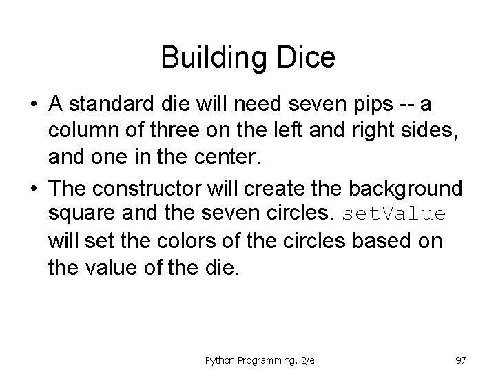 Building Dice • A standard die will need seven pips -- a column of Building Dice • A standard die will need seven pips -- a column of
