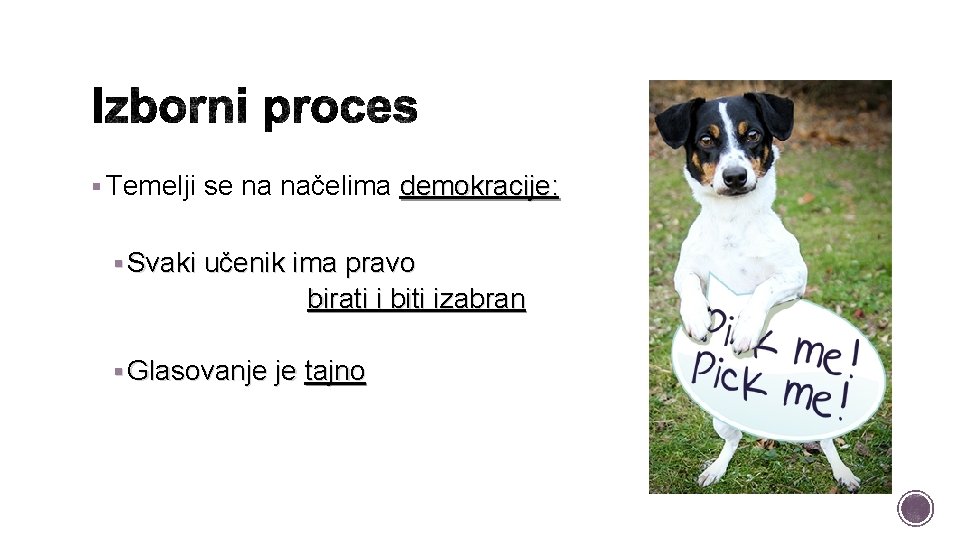 § Temelji se na načelima demokracije: § Svaki učenik ima pravo birati i biti