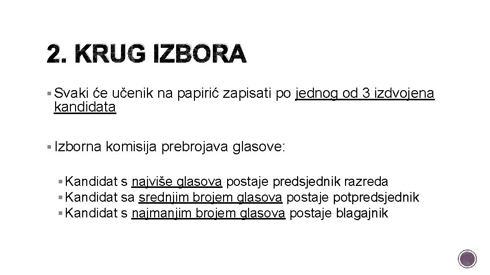 2. KRUG IZBORA § Svaki će učenik na papirić zapisati po jednog od 3