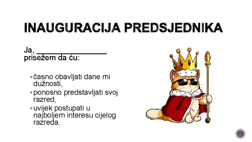 INAUGURACIJA PREDSJEDNIKA Ja, ________ prisežem da ću: § časno obavljati dane mi dužnosti, §