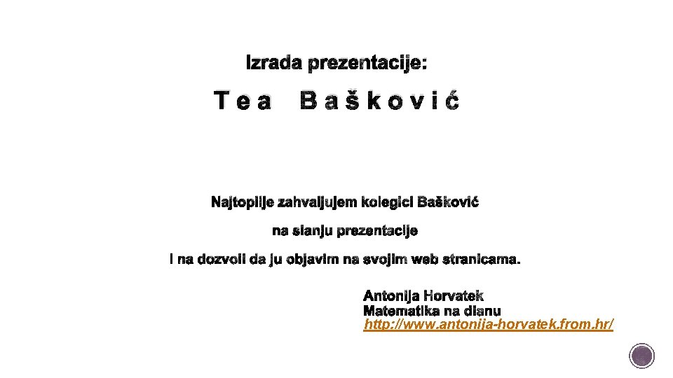 Izrada prezentacije: Tea Bašković Najtoplije zahvaljujem kolegici Bašković na slanju prezentacije i na dozvoli