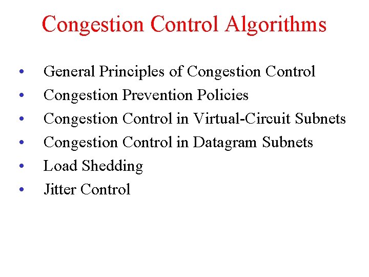 Congestion Control Algorithms • • • General Principles of Congestion Control Congestion Prevention Policies