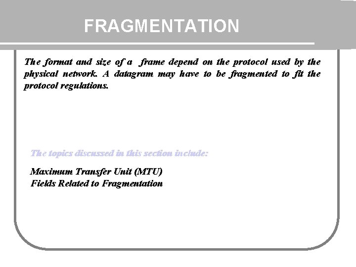 FRAGMENTATION The format and size of a frame depend on the protocol used by