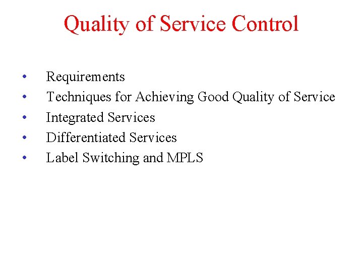 Quality of Service Control • • • Requirements Techniques for Achieving Good Quality of