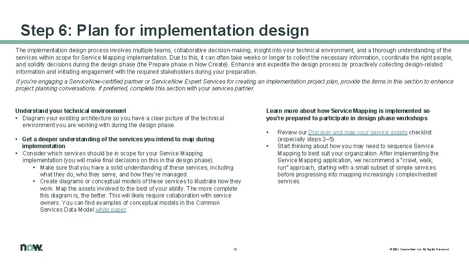 Step 6: Plan for implementation design The implementation design process involves multiple teams, collaborative