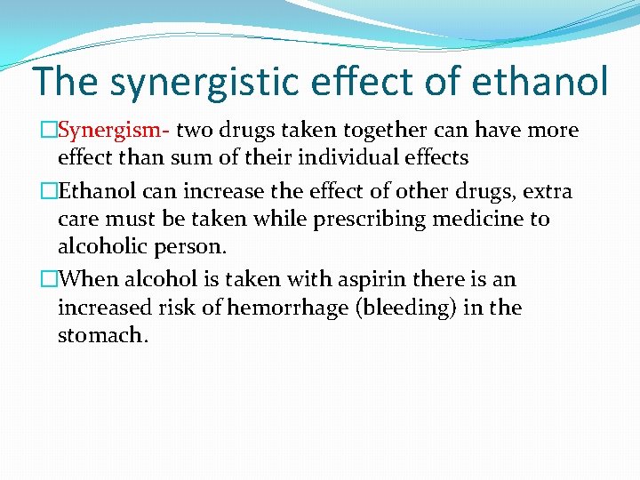 The synergistic eﬀect of ethanol �Synergism- two drugs taken together can have more effect