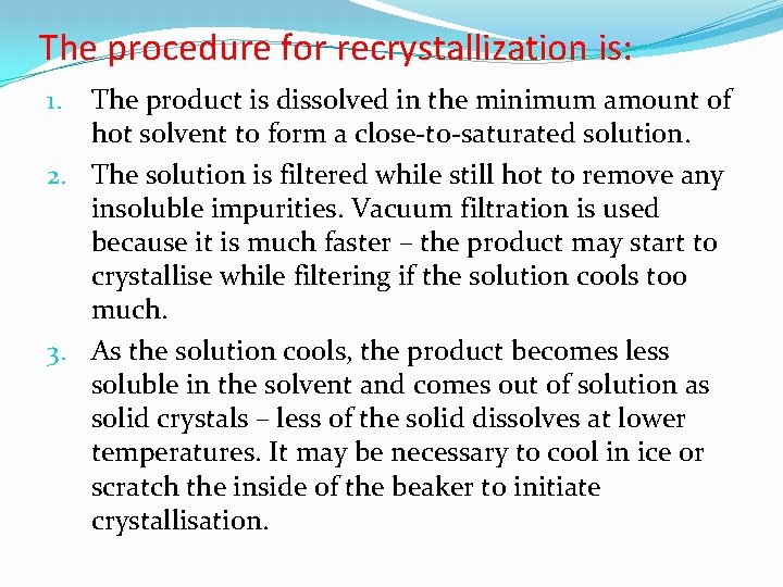 The procedure for recrystallization is: The product is dissolved in the minimum amount of