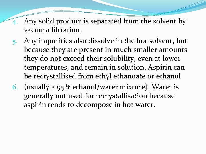 4. Any solid product is separated from the solvent by vacuum filtration. 5. Any