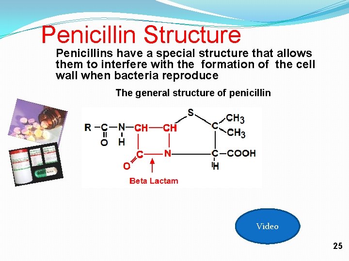 Penicillin Structure Penicillins have a special structure that allows them to interfere with the