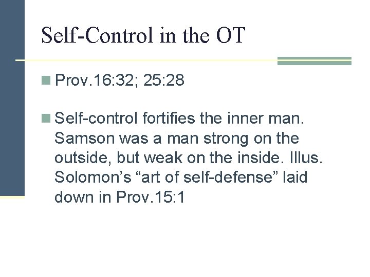 Self-Control in the OT n Prov. 16: 32; 25: 28 n Self-control fortifies the