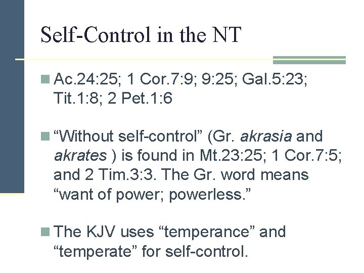 Self-Control in the NT n Ac. 24: 25; 1 Cor. 7: 9; 9: 25;