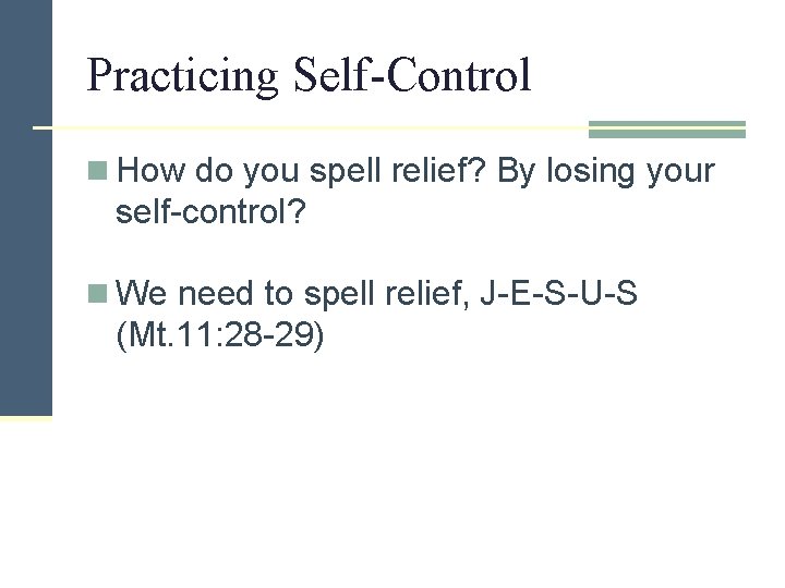 Practicing Self-Control n How do you spell relief? By losing your self-control? n We