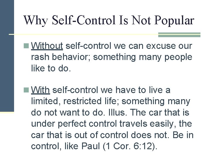 Why Self-Control Is Not Popular n Without self-control we can excuse our rash behavior;