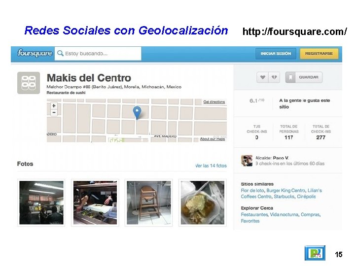 Redes Sociales con Geolocalización http: //foursquare. com/ 15 