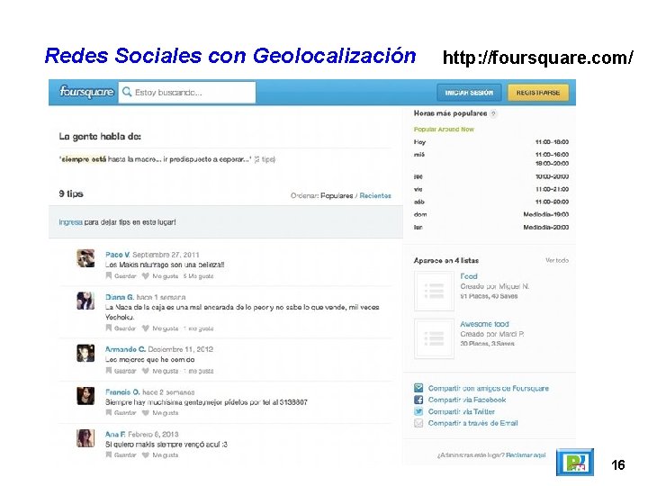 Redes Sociales con Geolocalización http: //foursquare. com/ 16 