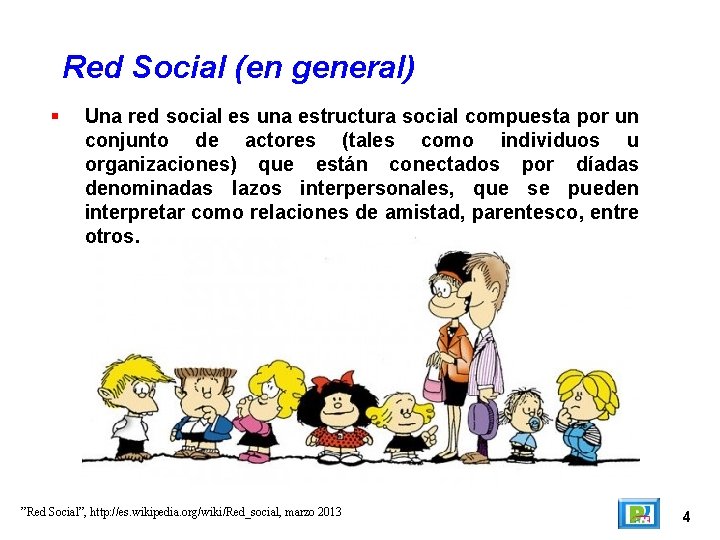 Red Social (en general) Una red social es una estructura social compuesta por un
