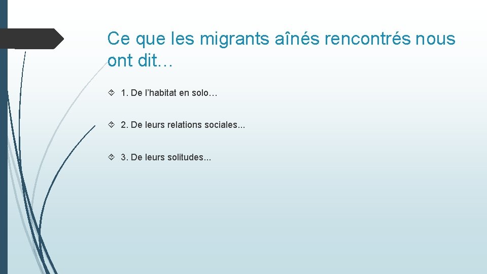 Ce que les migrants aînés rencontrés nous ont dit… 1. De l’habitat en solo…