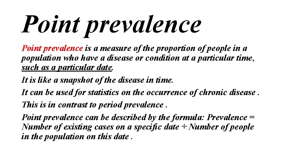 Point prevalence is a measure of the proportion of people in a population who