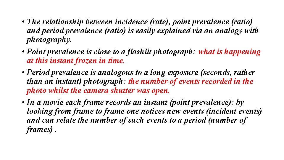  • The relationship between incidence (rate), point prevalence (ratio) and period prevalence (ratio)