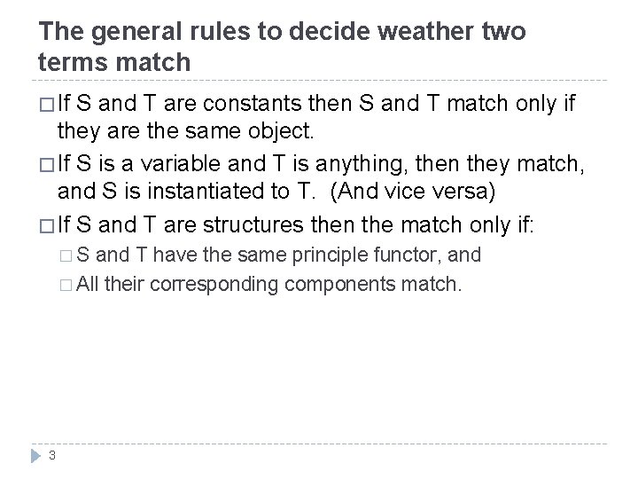The general rules to decide weather two terms match � If S and T