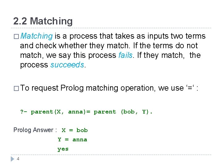 2. 2 Matching � Matching is a process that takes as inputs two terms