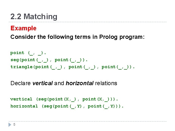 2. 2 Matching Example Consider the following terms in Prolog program: point (_, _).