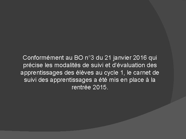 Conformément au BO n° 3 du 21 janvier 2016 qui précise les modalités de