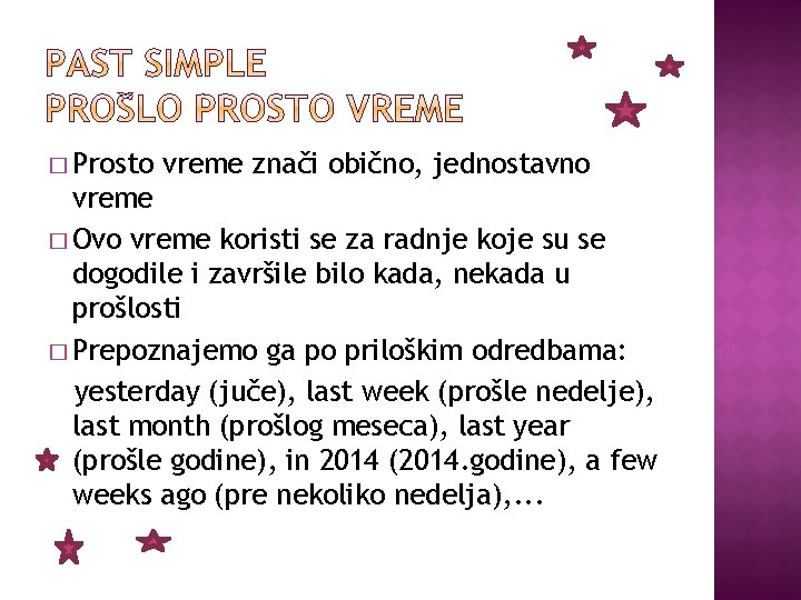 � Prosto vreme znači obično, jednostavno vreme � Ovo vreme koristi se za radnje