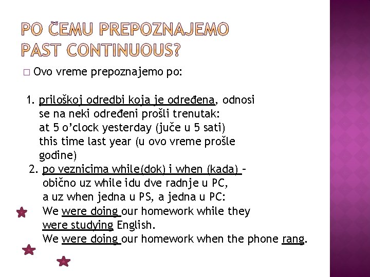 � Ovo vreme prepoznajemo po: 1. priloškoj odredbi koja je određena, odnosi se na