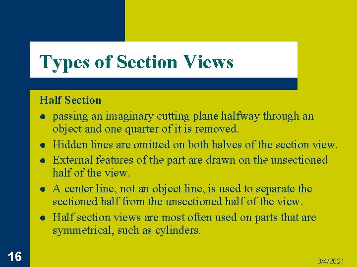 Types of Section Views Half Section l passing an imaginary cutting plane halfway through