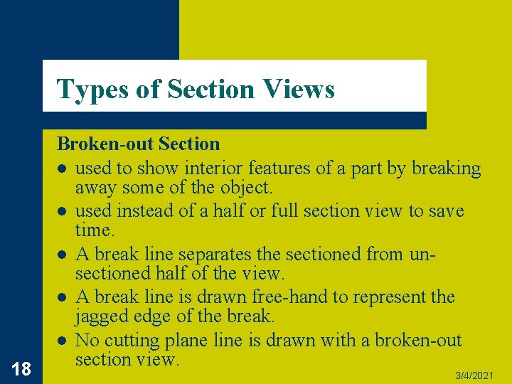 Types of Section Views 18 Broken-out Section l used to show interior features of