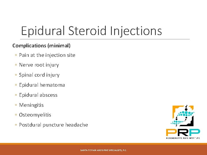 Epidural Steroid Injections Complications (minimal) ◦ Pain at the injection site ◦ Nerve root