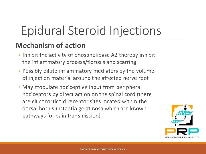 Epidural Steroid Injections Mechanism of action ◦ Inhibit the activity of phospholipase A 2