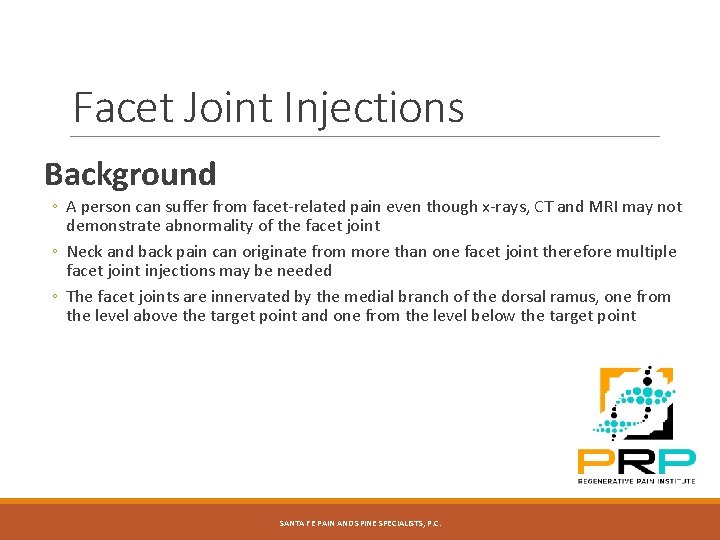 Facet Joint Injections Background ◦ A person can suffer from facet-related pain even though