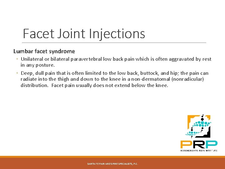 Facet Joint Injections Lumbar facet syndrome ◦ Unilateral or bilateral paravertebral low back pain